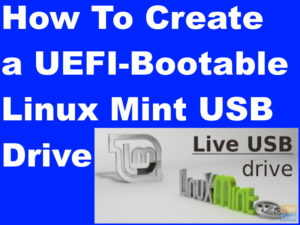 How To Create a UEFI-Bootable Linux Mint USB Drive