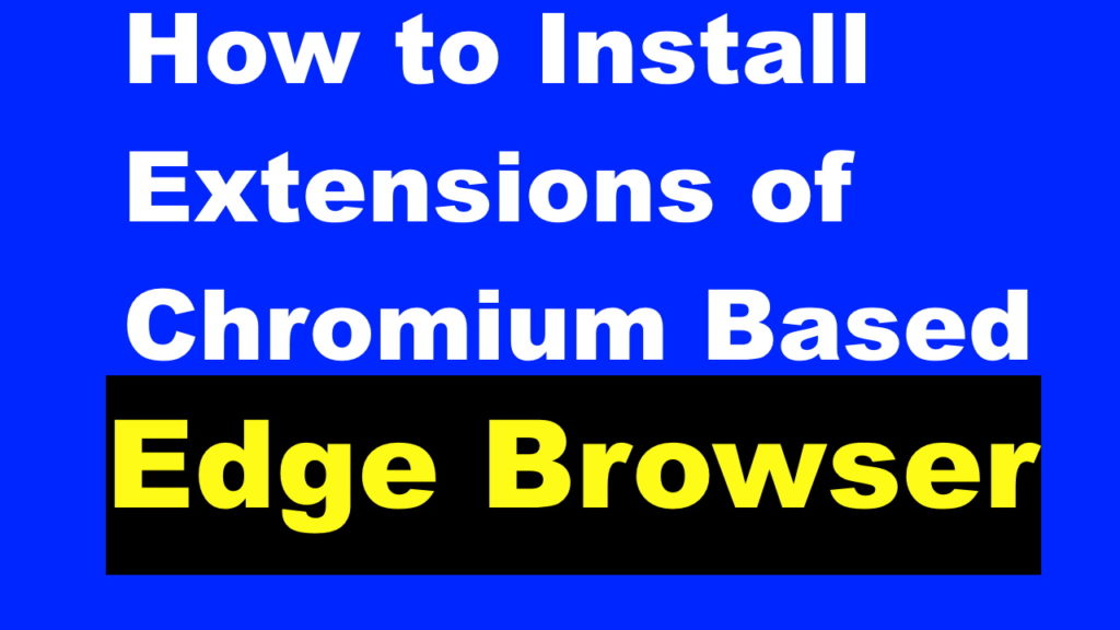 How to Install Extensions of Chromium Based Microsoft Edge