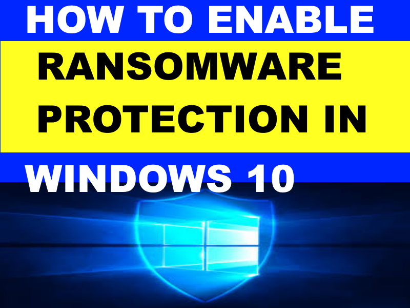 RANSOMWARE PROTECTION IN WINDOWS 10