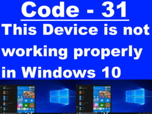 Tips : How to resolve error "This device is not working properly" in Windows 10 [Error Code 31]