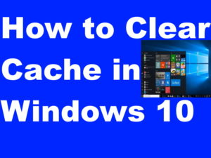 clear cache in windows 10