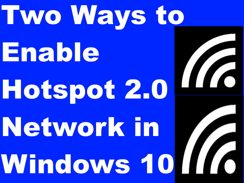 Tips : Two Ways to Enable Hotspot 2.0 Network in Windows 10