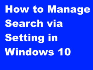 How to Manage your Search via Setting in Windows 10