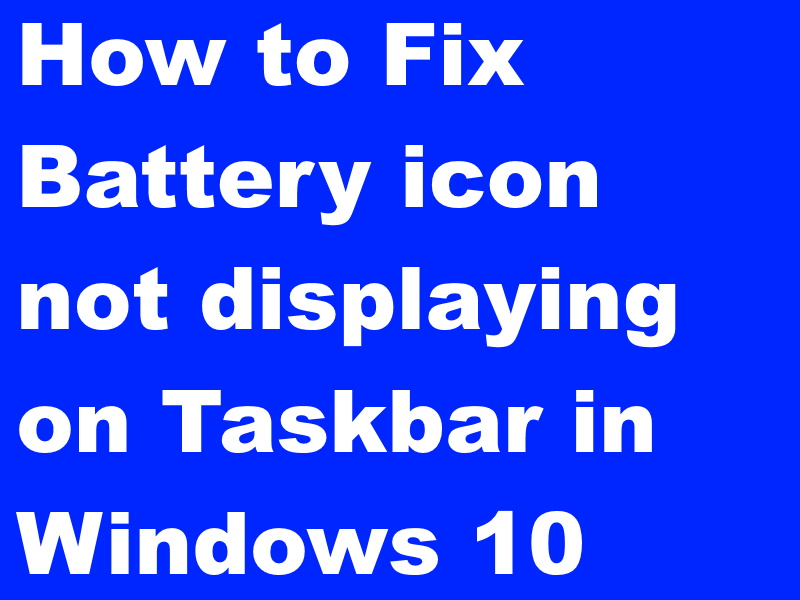 How To Fix Battery Icon Not Displaying On Taskbar In Windows 10