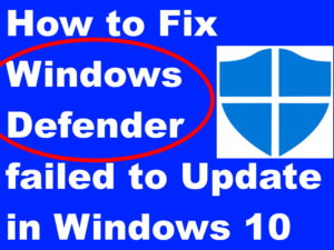 Tips: How to Fix Windows Defender failed to Update in Windows 10