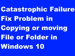 Tips : Fix Problem in Copying or moving File or Folder in Windows 10