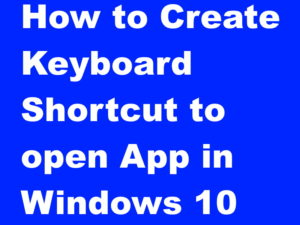 Tips: Create keyboard shortcut to open App in Windows 10