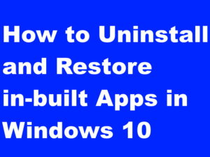 Tips: Windows 10 In-Built Apps may be deleted and restored