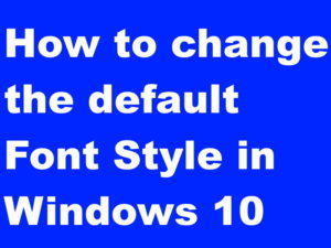 change default font in windows 10