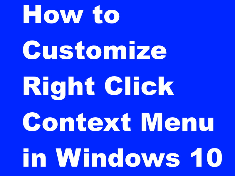 How to Customize Right Click Context Menu in Windows 10 easily