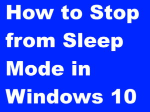 Tips: 05 Ways to Stop from Sleep Mode in Windows 10