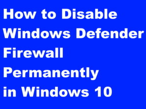 Disable Windows Defender Firewall Permanently in Windows 10