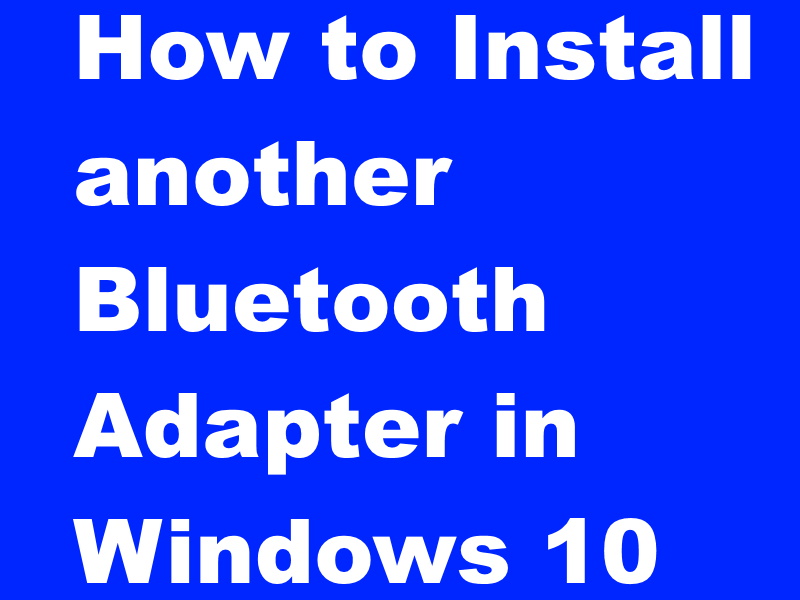 install latest bluetooth driver windows 10