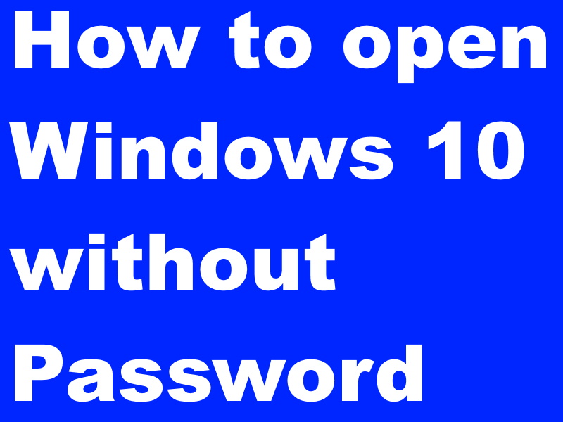 How to open Windows 10 without password / disable Login password