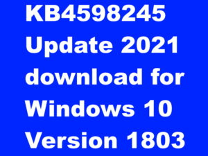 KB4598245 Windows Update 2021 download for Windows 10 1803