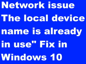 Restoring network connections error "The local device name is already in use" Fix in Windows 10