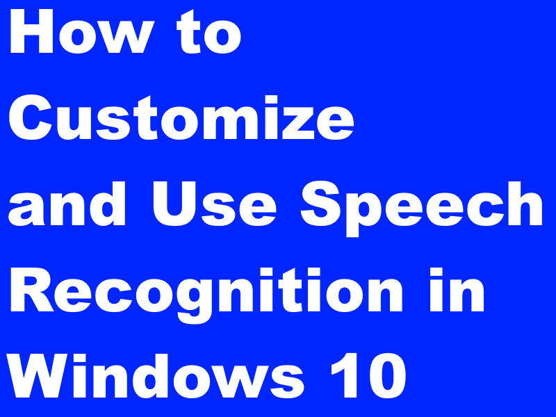 How to Customize and Use Speech Recognition Windows 10