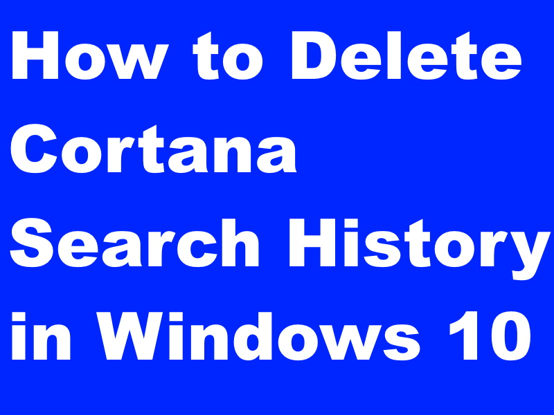 How to Delete Cortana Search History in Windows 10