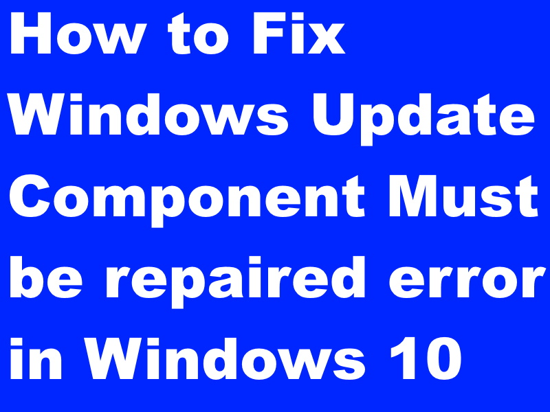 Windows Update Component Must be repaired error in Windows 10 Fixed