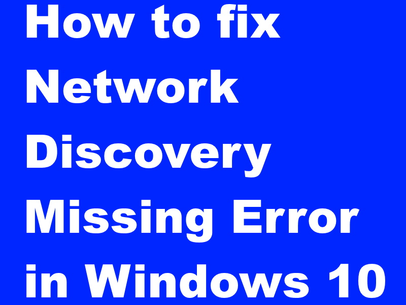 How to fix Network Discovery Missing Error in Windows 10