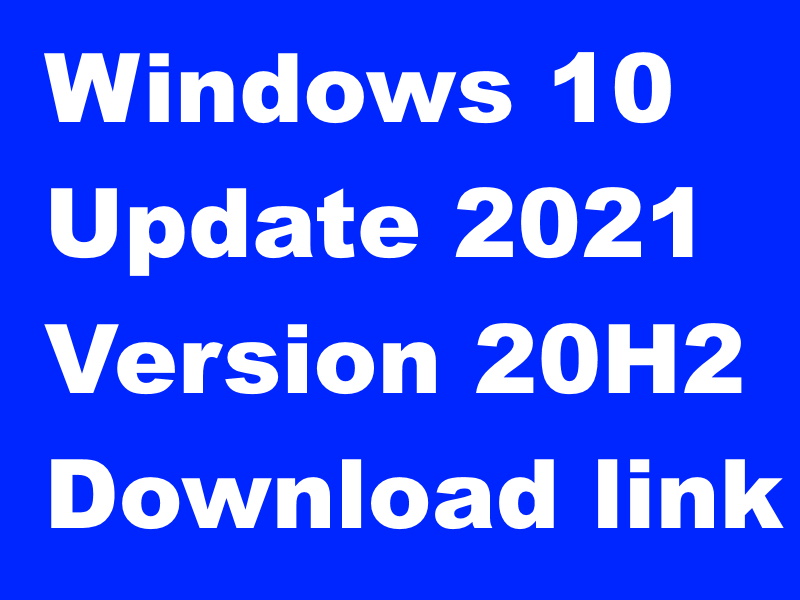 Windows 10 20H2 Update and Windows 10 2004 Download link