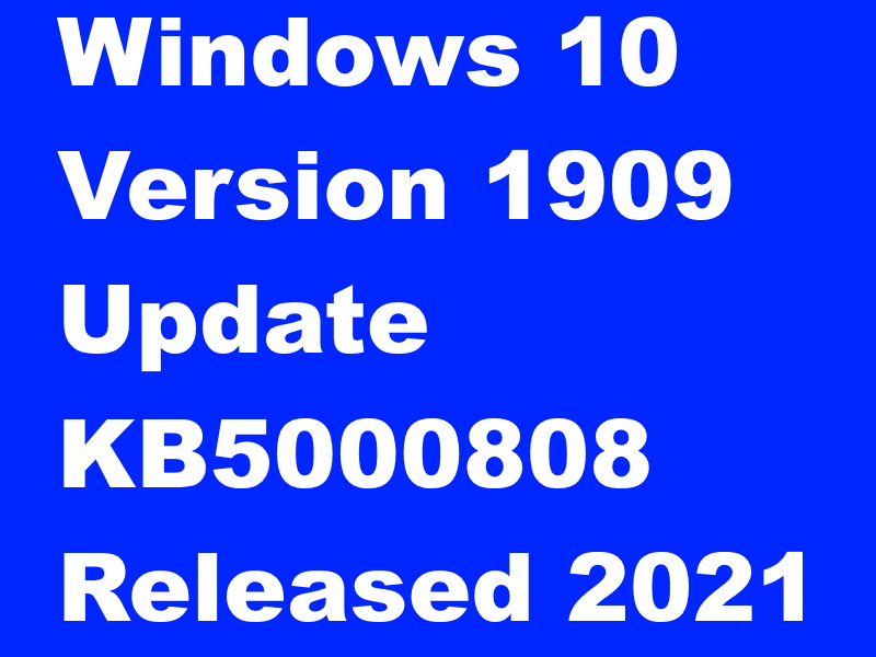 Windows 10 1909 Update KB5000808 Released on March 2021