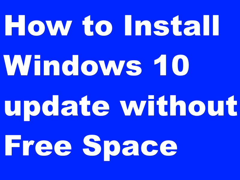 How to Install Windows 10 update without enough free space