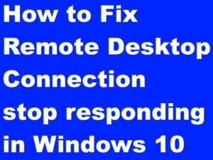 Remote Desktop Connection stop responding in Windows 10 Fixed