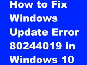 How to Fix Windows Update Error 80244019 in Windows 10