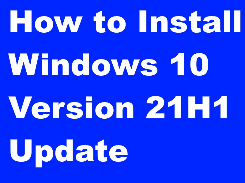 How to Download Windows 10 21H1 update released on May 2021