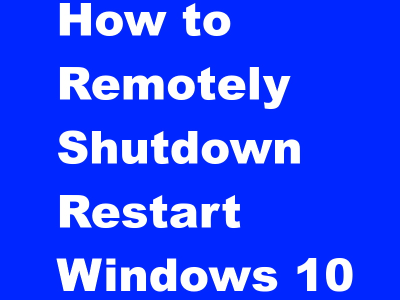 02 Ways to Remote Shutdown Restart Windows 10 PC easily