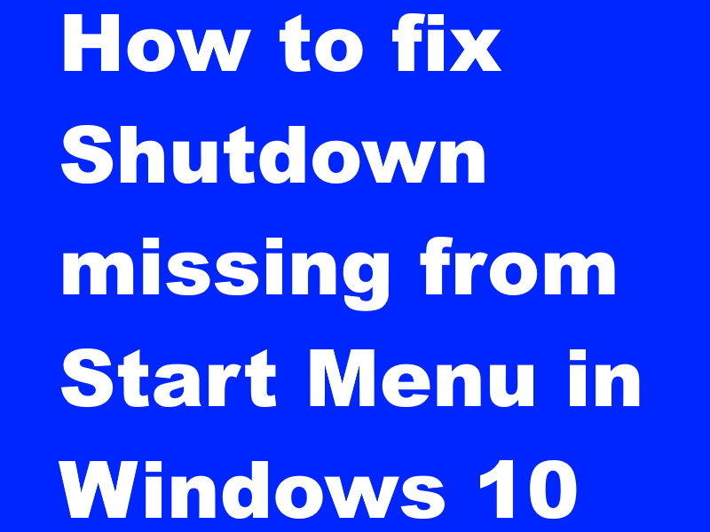 How to fix Shutdown option missing Start Menu Windows 11/10