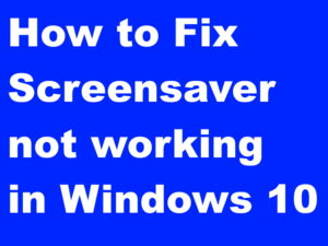 Windows 10 Screensaver not working Properly Fixed