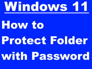 How to Protect Folder with Password in Windows 11