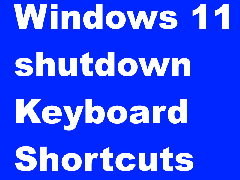 Windows 11 shutdown Keyboard Shortcuts You must aware