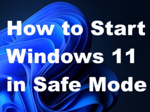 How to Start or Boot Windows 11 Safe Mode