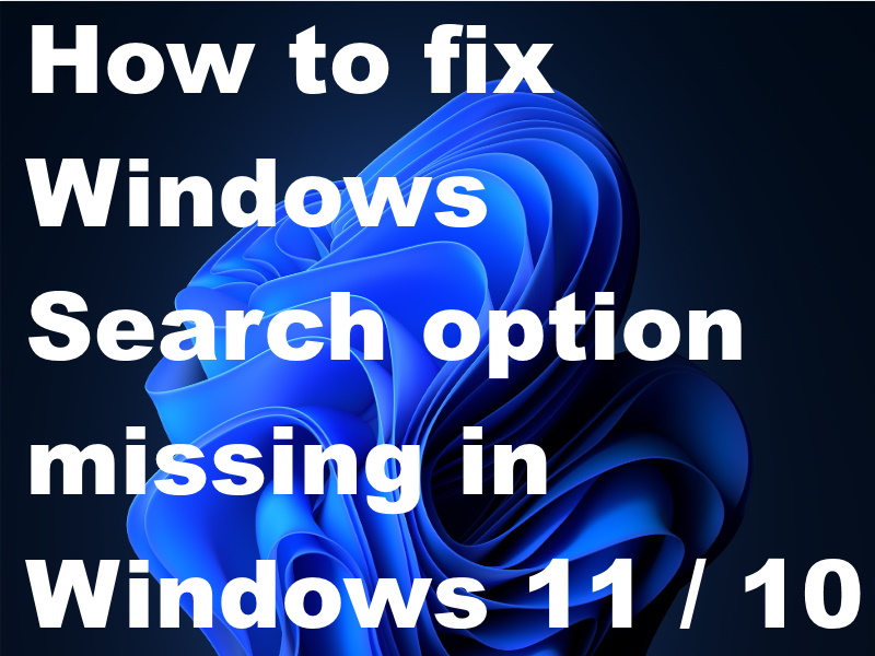 What to do if Windows Search missing in Windows 11 / 10