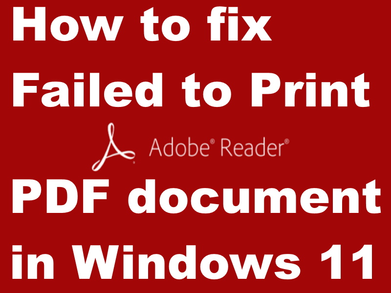 How to fix Failed to Print PDF documents in Windows 11 / 10