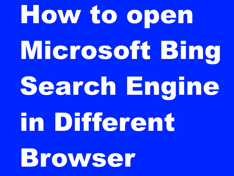 How to open Microsoft Bing Search Engine in Different Browser